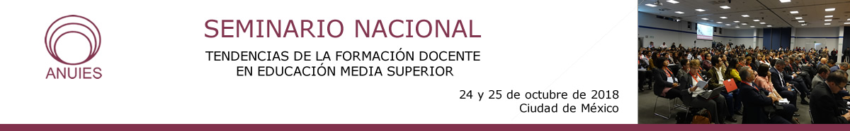 SEMINARIO NACIONAL TENDENCIAS DE LA FORMACIÓN DOCENTE EN EDUCACIÓN MEDIA SUPERIOR